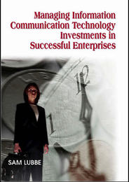 Managing Information Communication Technology Investments in Successful Enterprises, ed. , v. 