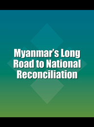 Myanmar's Long Road to National Reconciliation, ed. , v. 