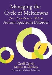 Managing the Cycle of Meltdowns for Students With Autism Spectrum Disorder, ed. , v. 