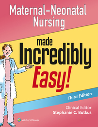 Maternal-Neonatal Nursing Made Incredibly Easy!, ed. 3, v. 
