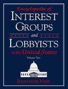 Encyclopedia of Interest Groups and Lobbyists in the United States, ed. , v. 