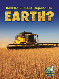 How Do Humans Depend on Earth?, ed. , v. 