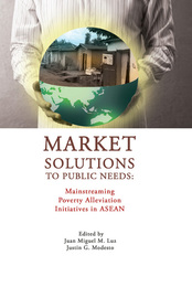 Market Solutions to Public Needs: Mainstreaming Poverty Alleviation Initiative in ASEAN, ed. , v. 1
