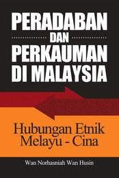 Peradaban and Perkauman di Malaysia: Hubungan Etnik Melayu-Cina, ed. , v. 1