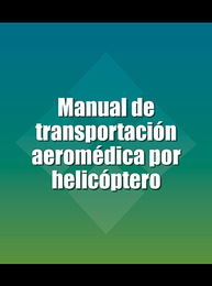 Manual de transportación aeromédica por helicóptero, ed. , v. 