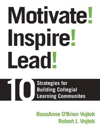 Motivate! Inspire! Lead! 10 Strategies for Building Collegial Learning Communities, ed. , v. 