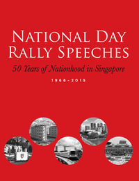 National Day Rally Speeches: 50 Years of Nationhood in Singapore (1966-2015), ed. , v. 1