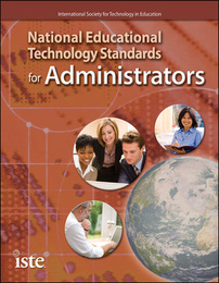 National Educational Technology Standards for Administrators, ed. , v. 