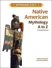 Native American Mythology A to Z, ed. 2, v. 