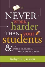 Never Work Harder Than Your Students & Other Principles of Great Teaching, ed. , v. 