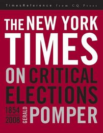 The New York Times on Critical U.S. Elections, 1854-2008, ed. , v. 