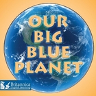 Our Big Blue Planet, ed. , v. 