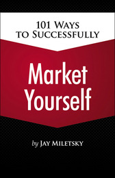 101 Ways to Successfully Market Yourself, ed. , v. 