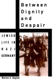 Between Dignity and Despair: Jewish Life in Nazi Germany, ed. , v. 