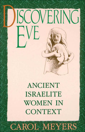 Discovering Eve: Ancient Israelite Women in Context, ed. , v. 