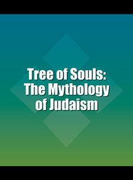Tree of Souls: The Mythology of Judaism, ed. , v. 