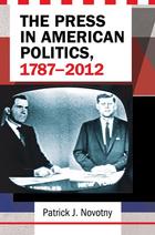 The Press in American Politics, 1787–2012, ed. , v. 