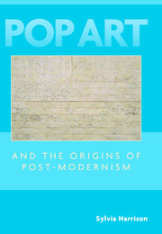 Pop Art and the Origins of Post-Modernism, ed. , v. 