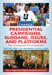 Presidential Campaigns, Slogans, Issues, and Platforms, ed. , v. 