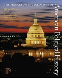 Princeton Encyclopedia of American Political History, ed. , v. 