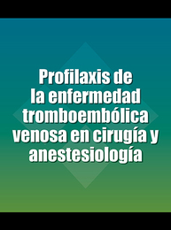 Profilaxis de la enfermedad tromboembólica venosa en cirugía y anestesiología, ed. , v. 