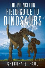 The Princeton Field Guide to Dinosaurs, ed. , v. 