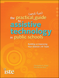 The Practical (and Fun) Guide to Assistive Technology in Public Schools, ed. , v. 