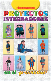 Cómo trabajar con proyectos integradores en el preescolar, ed. , v. 