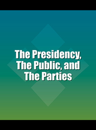 The Presidency, The Public, and The Parties, ed. 3, v. 