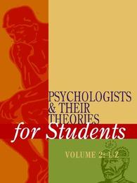 Psychologists and Their Theories for Students, ed. , v. 