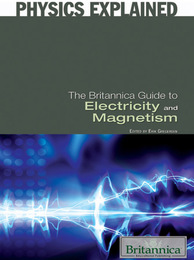 The Britannica Guide to Electricity and Magnetism, ed. , v. 