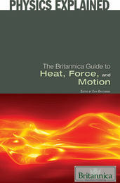 The Britannica Guide to Heat, Force, and Motion, ed. , v. 