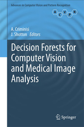 Decision Forests for Computer Vision and Medical Image Analysis, ed. , v. 