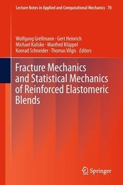 Fracture Mechanics and Statistical Mechanics of Reinforced Elastomeric Blends, ed. , v. 
