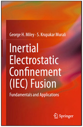 Inertial Electrostatic Confinement (IEC) Fusion, ed. , v. 