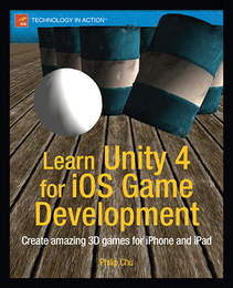 Learn Unity 4 for iOS Game Development, ed. , v. 