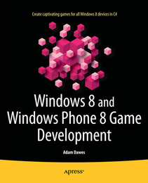 Windows 8 and Windows Phone 8 Game Development, ed. , v. 