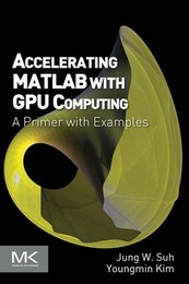 Accelerating MATLAB with GPU Computing, ed. , v. 