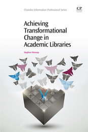 Achieving Transformational Change in Academic Libraries, ed. , v. 