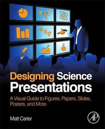 Designing Science Presentations, ed. , v. 
