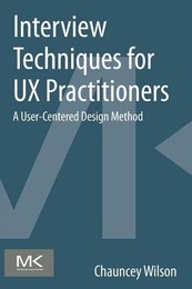 Interview Techniques for UX Practitioners, ed. , v. 