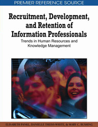 Recruitment, Development, and Retention of Information Professionals, ed. , v. 