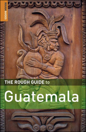 The Rough Guide to Guatemala, ed. 4, v. 