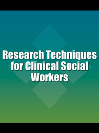 Research Techniques for Clinical Social Workers, ed. 2, v. 
