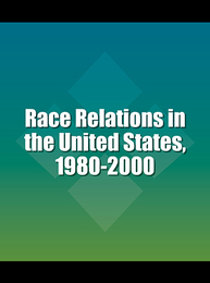 Race Relations in the United States, 1980-2000, ed. , v. 
