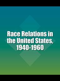 Race Relations in the United States, 1940-1960, ed. , v. 