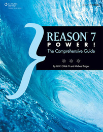 Reason™ 7 Power! The Comprehensive Guide, ed. , v. 