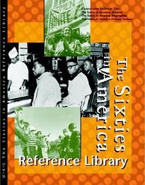 The Sixties in America Reference Library, ed. , v. 