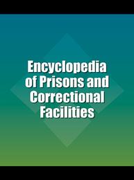 Encyclopedia of Prisons and Correctional Facilities, ed. , v. 