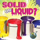 Solid or Liquid?, ed. , v. 